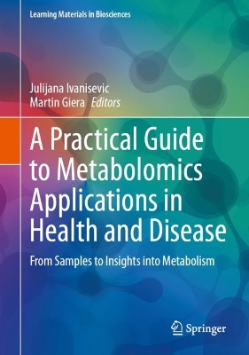 Practical Guide to Metabolomics Applications in Health and Disease: From Samples to Insights into Metabolism