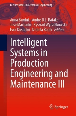 Intelligent Systems in Production Engineering and Maintenance III