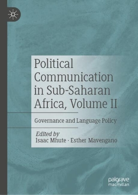 Political Communication in Sub-Saharan Africa, Volume II: Governance and Language Policy 2024 ed.