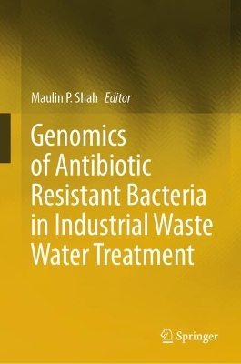Genomics of Antibiotic Resistant Bacteria in Industrial Waste Water Treatment 2023 ed.