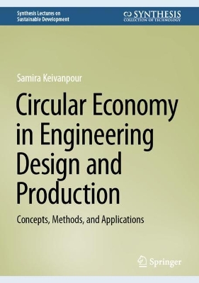 Circular Economy in Engineering Design and Production: Concepts, Methods, and Applications 2024 ed.
