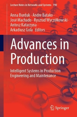 Advances in Production: Intelligent Systems in Production Engineering and Maintenance 2023 ed.
