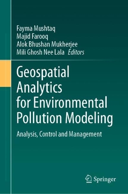 Geospatial Analytics for Environmental Pollution Modeling: Analysis, Control and Management 2023 ed.