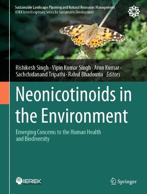 Neonicotinoids in the Environment: Emerging Concerns to the Human Health and Biodiversity 2024 ed.