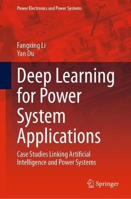 Deep Learning for Power System Applications: Case Studies Linking Artificial Intelligence and Power Systems 2024 ed.