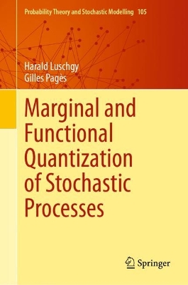 Marginal and Functional Quantization of Stochastic Processes 2023 ed.