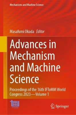 Advances in Mechanism and Machine Science: Proceedings of the 16th IFToMM World Congress 2023Volume 1 2023 ed.