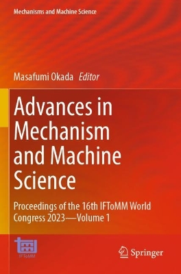 Advances in Mechanism and Machine Science: Proceedings of the 16th IFToMM World Congress 2023Volume 1