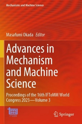 Advances in Mechanism and Machine Science: Proceedings of the 16th IFToMM World Congress 2023Volume 3