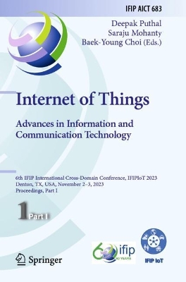 Internet of Things. Advances in Information and Communication Technology: 6th IFIP International Cross-Domain Conference, IFIPIoT 2023, Denton, TX,  USA, November 23, 2023, Proceedings, Part I