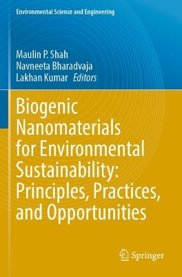 Biogenic Nanomaterials for Environmental Sustainability: Principles,  Practices, and Opportunities