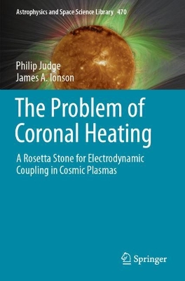 Problem of Coronal Heating: A Rosetta Stone for Electrodynamic Coupling in Cosmic Plasmas