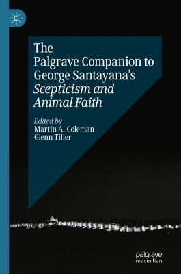 Palgrave Companion to George Santayana's Scepticism and Animal Faith