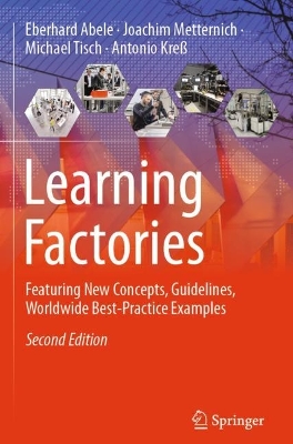 Learning Factories: Featuring New Concepts, Guidelines, Worldwide Best-Practice Examples Second Edition 2024