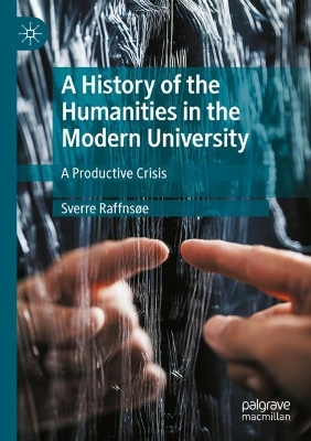 History of the Humanities in the Modern University: A Productive Crisis