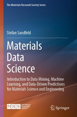 Materials Data Science: Introduction to Data Mining, Machine Learning, and Data-Driven Predictions  for Materials Science and Engineering