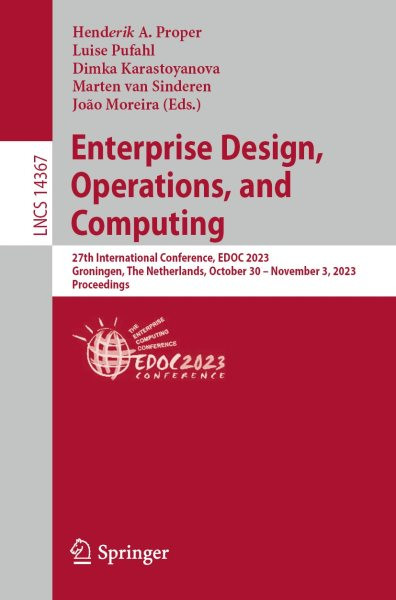 Enterprise Design, Operations, and Computing: 27th International Conference, EDOC 2023, Groningen, The Netherlands, October 30 - November 3, 2023, Proceedings