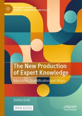 New Production of Expert Knowledge: Education, Quantification and Utopia 1st ed. 2024