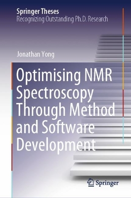 Optimising NMR Spectroscopy Through Method and Software Development 2024 ed.