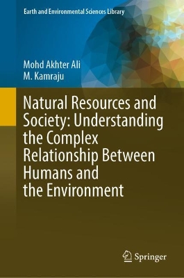 Natural Resources and Society: Understanding the Complex Relationship  Between Humans and the Environment 2023 ed.