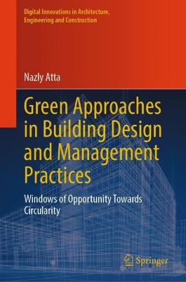 Green Approaches in Building Design and Management Practices: Windows of Opportunity Towards Circularity 2023 ed.