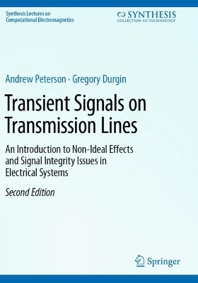 Transient Signals on Transmission Lines: An Introduction to Non-Ideal Effects and Signal Integrity Issues in  Electrical Systems Second Edition 2024