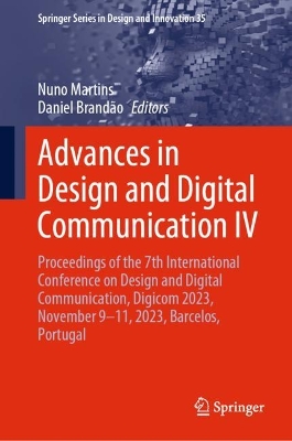 Advances in Design and Digital Communication IV: Proceedings of the 7th International Conference on Design and Digital Communication, Digicom 2023, November 9-11, 2023, Barcelos, Portugal
