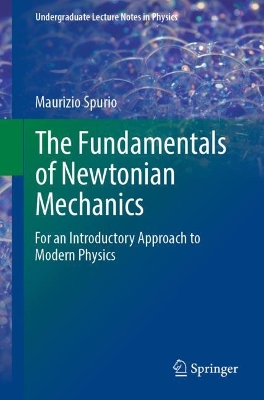 Fundamentals of Newtonian Mechanics: For an Introductory Approach to Modern Physics 1st ed. 2023