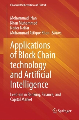 Applications of Block Chain technology and Artificial Intelligence: Lead-ins in Banking, Finance, and Capital Market 2024 ed.