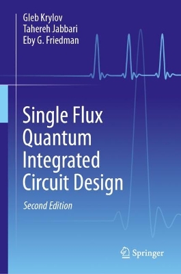 Single Flux Quantum Integrated Circuit Design Second Edition 2024