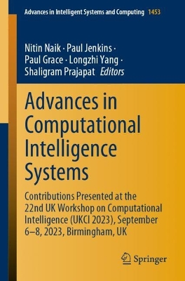 Advances in Computational Intelligence Systems: Contributions Presented at the 22nd UK Workshop on Computational  Intelligence (UKCI 2023), September 68, 2023, Birmingham, UK 1st ed. 2024