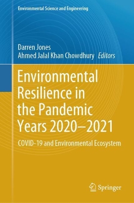 Environmental Resilience in the Pandemic Years 20202021: COVID-19 and Environmental Ecosystem 2024 ed.