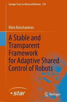 Stable and Transparent Framework for Adaptive Shared Control of Robots 2024 ed.