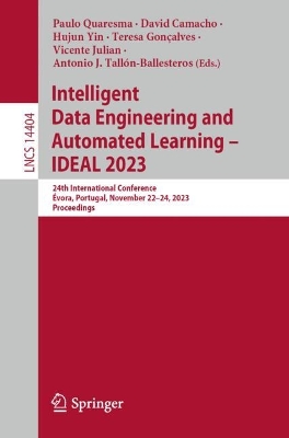 Intelligent Data Engineering and Automated Learning  IDEAL 2023: 24th International Conference, Évora, Portugal, November 2224, 2023,  Proceedings 1st ed. 2023