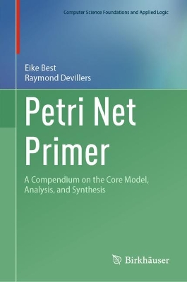 Petri Net Primer: A Compendium on the Core Model, Analysis, and Synthesis