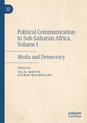 Political Communication in Sub-Saharan Africa, Volume I: Media and Democracy 2024 ed.