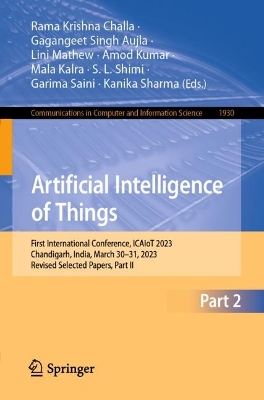 Artificial Intelligence of Things: First International Conference, ICAIoT 2023, Chandigarh, India, March 3031,  2023, Revised Selected Papers, Part II 1st ed. 2024