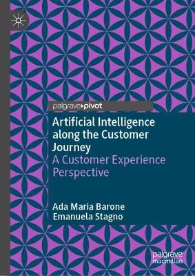 Artificial Intelligence along the Customer Journey: A Customer Experience Perspective 2023 ed.