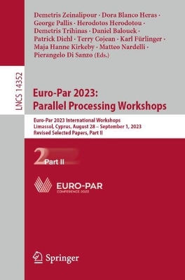 Euro-Par 2023: Parallel Processing Workshops: Euro-Par 2023 International Workshops, Limassol, Cyprus, August 28   September 1, 2023, Revised Selected Papers, Part II 2024 ed.