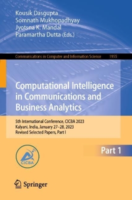 Computational Intelligence in Communications and Business Analytics: 5th International Conference, CICBA 2023, Kalyani, India, January 27-28, 2023, Revised Selected Papers, Part I
