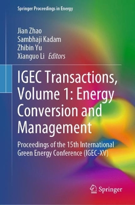 IGEC Transactions, Volume 1: Energy Conversion and Management: Proceedings of the 15th International Green Energy Conference (IGEC-XV) 2024 ed.
