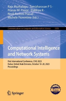 Computational Intelligence and Network Systems: First International Conference, CINS 2023, Dubai, United Arab Emirates,  October 1820, 2023, Proceedings 1st ed. 2024