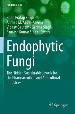 Endophytic Fungi: The Hidden Sustainable Jewels for the Pharmaceutical and Agricultural  Industries
