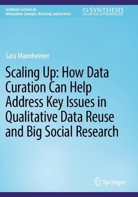 Scaling Up: How Data Curation Can Help Address Key Issues in Qualitative  Data Reuse and Big Social Research