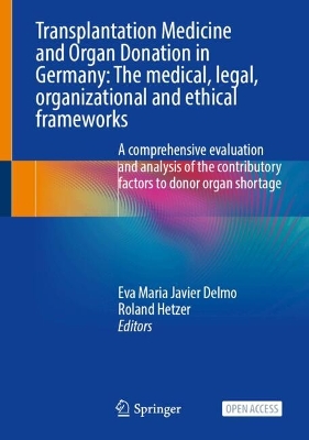 Transplantation Medicine and Organ Donation in Germany: The Medical, Legal, Organizational and Ethical Frameworks 2024 ed.