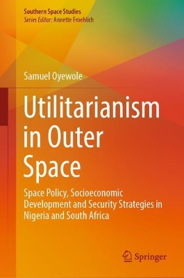 Utilitarianism in Outer Space: Space Policy, Socioeconomic Development and Security Strategies in Nigeria and South Africa