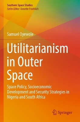 Utilitarianism in Outer Space: Space Policy, Socioeconomic Development and Security Strategies in Nigeria  and South Africa