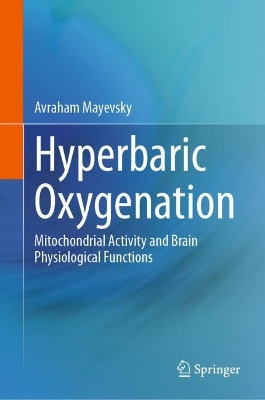 Hyperbaric Oxygenation: Mitochondrial Activity and Brain Physiological Functions 2023 ed.