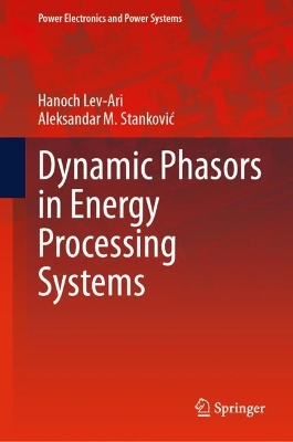 Dynamic Phasors in Energy Processing Systems 2024 ed.