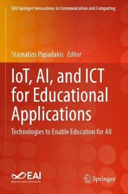 IoT, AI, and ICT for Educational Applications: Technologies to Enable Education for All